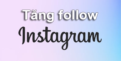 Những cách tối ưu tăng follow Instagram